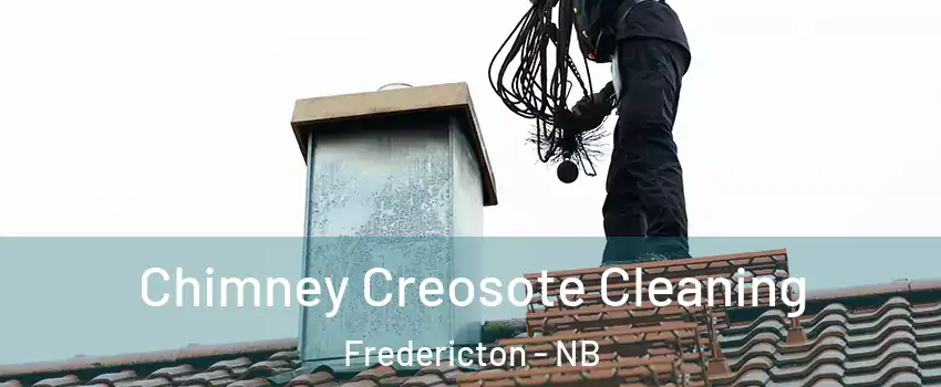 Chimney Creosote Cleaning Fredericton - NB