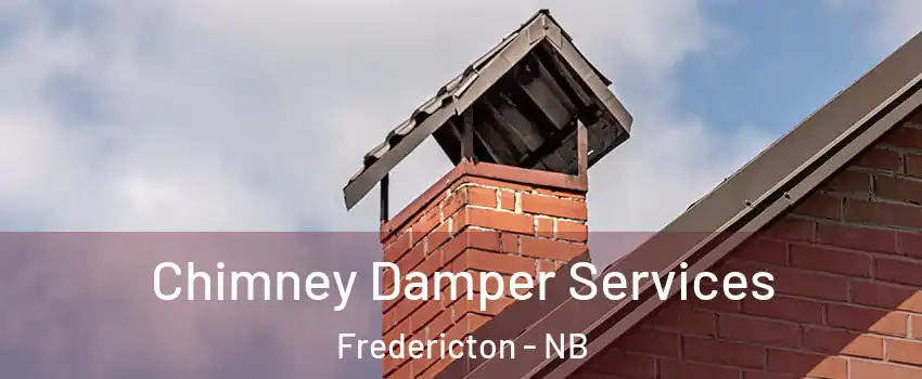 Chimney Damper Services Fredericton - NB