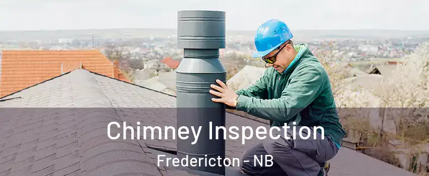 Chimney Inspection Fredericton - NB