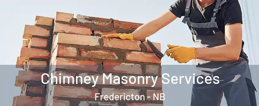 Chimney Masonry Services Fredericton - NB