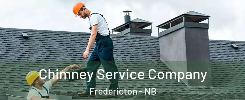Chimney Service Company Fredericton - NB