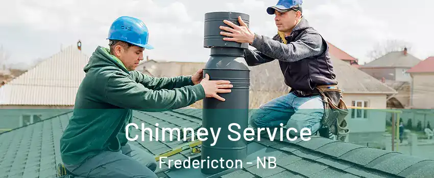 Chimney Service Fredericton - NB