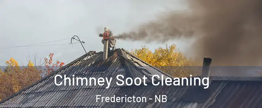Chimney Soot Cleaning Fredericton - NB
