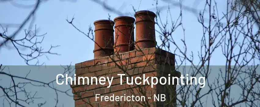 Chimney Tuckpointing Fredericton - NB
