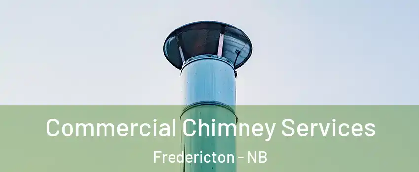 Commercial Chimney Services Fredericton - NB
