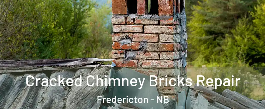 Cracked Chimney Bricks Repair Fredericton - NB
