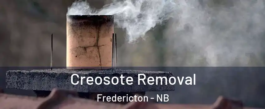 Creosote Removal Fredericton - NB