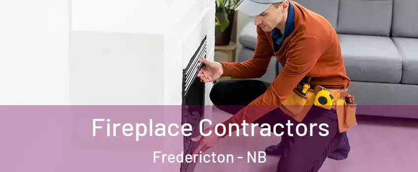 Fireplace Contractors Fredericton - NB