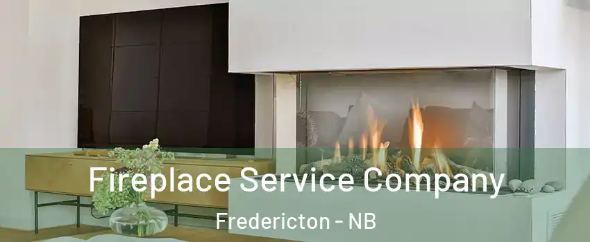 Fireplace Service Company Fredericton - NB