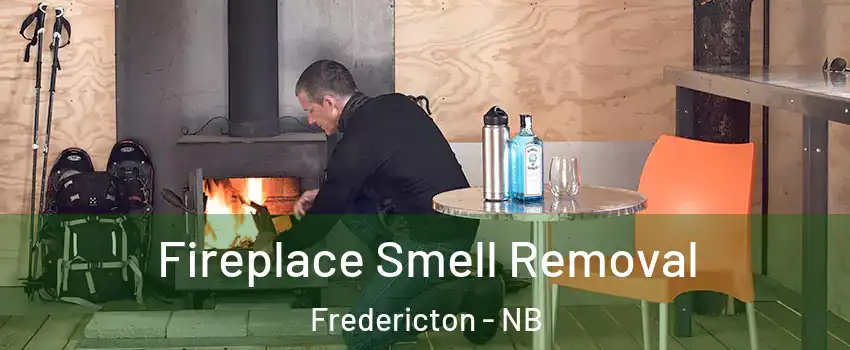 Fireplace Smell Removal Fredericton - NB