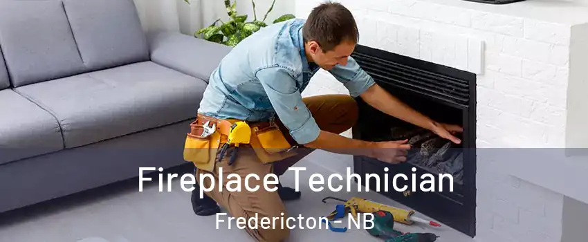 Fireplace Technician Fredericton - NB