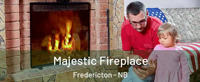 Majestic Fireplace Fredericton - NB