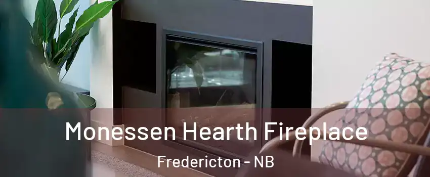 Monessen Hearth Fireplace Fredericton - NB