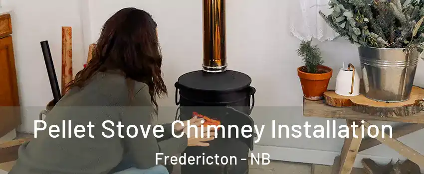 Pellet Stove Chimney Installation Fredericton - NB