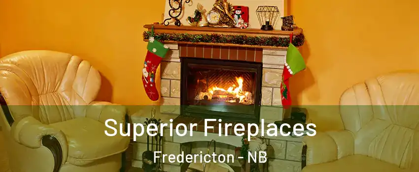 Superior Fireplaces Fredericton - NB