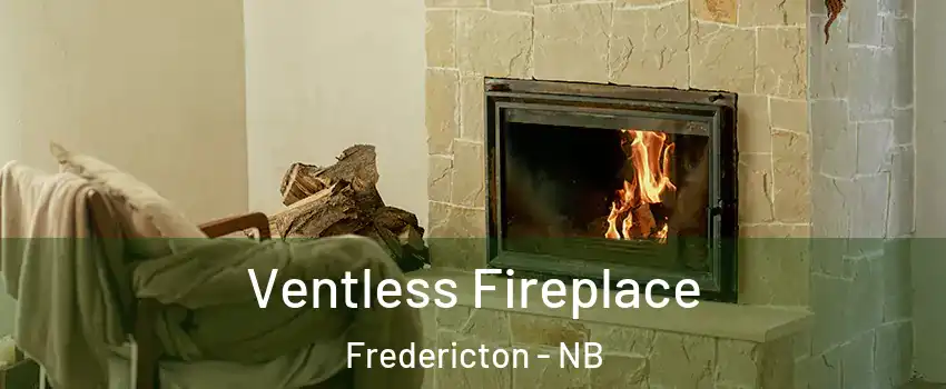Ventless Fireplace Fredericton - NB