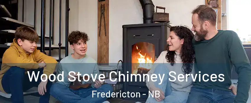 Wood Stove Chimney Services Fredericton - NB
